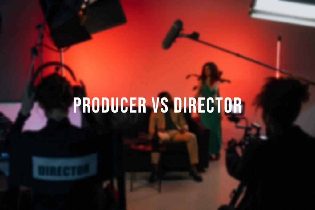 An Image illustrating the Differences and Similarities in theroles played by Producer vs Director
